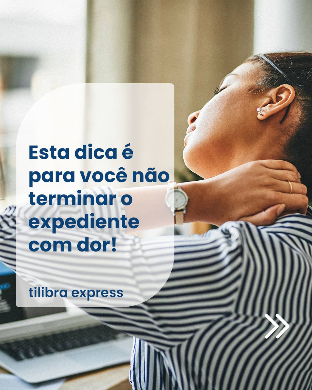 Dicas para não terminr o expediente com dor