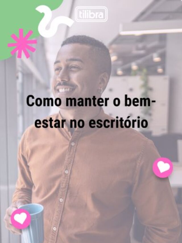 Como manter o bem-estar no escritório