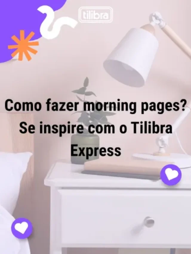 Como fazer morning pages? Se inspire com o Tilibra Express
