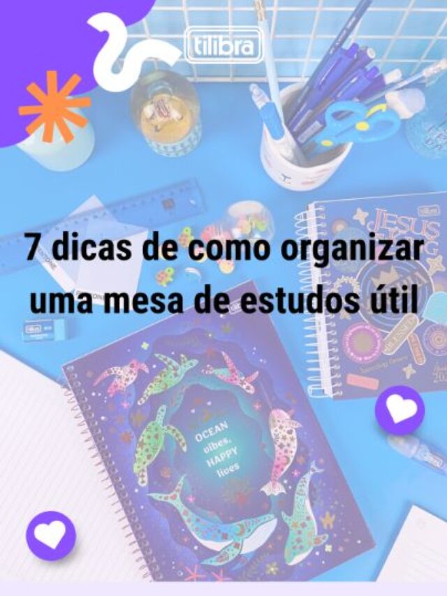 7 dicas de como organizar uma mesa de estudos útil