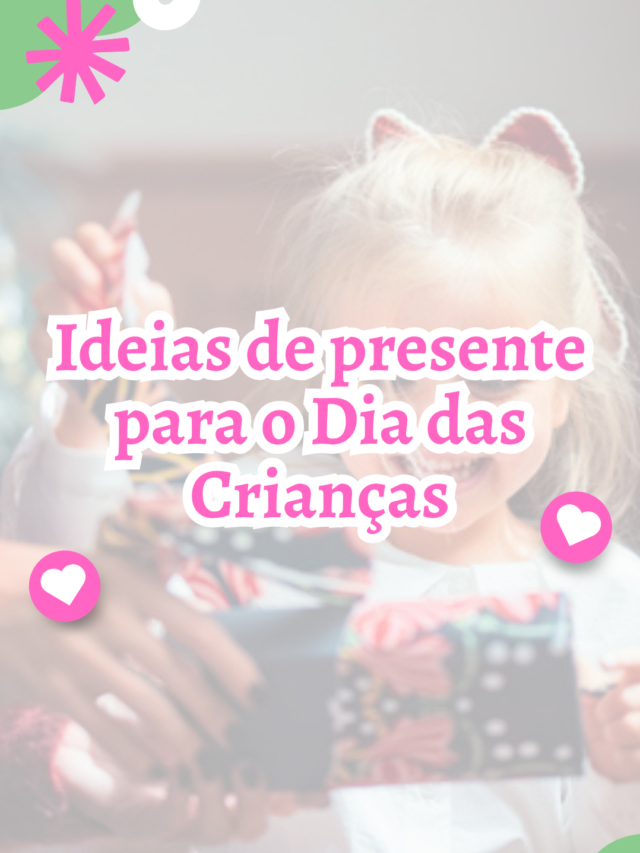 Presente para o Dia das Crianças