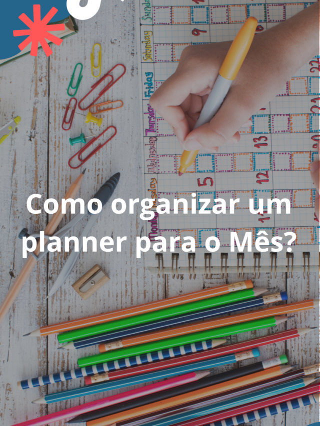 Como Organizar um Planner para o Mês?